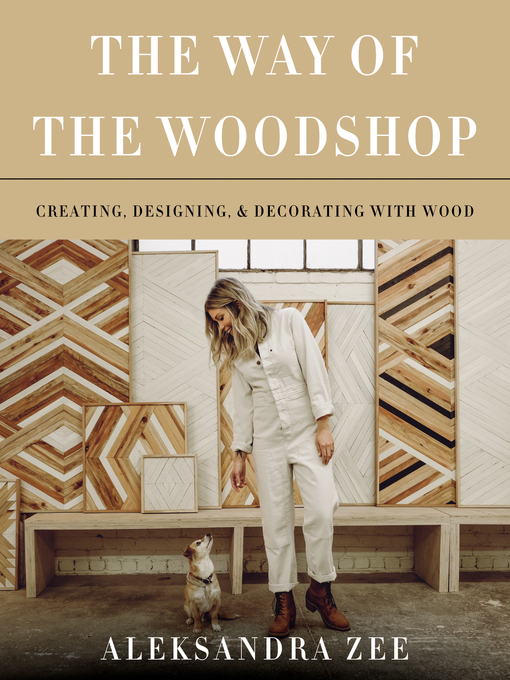 Title details for The Way of the Woodshop by Aleksandra Zee - Available